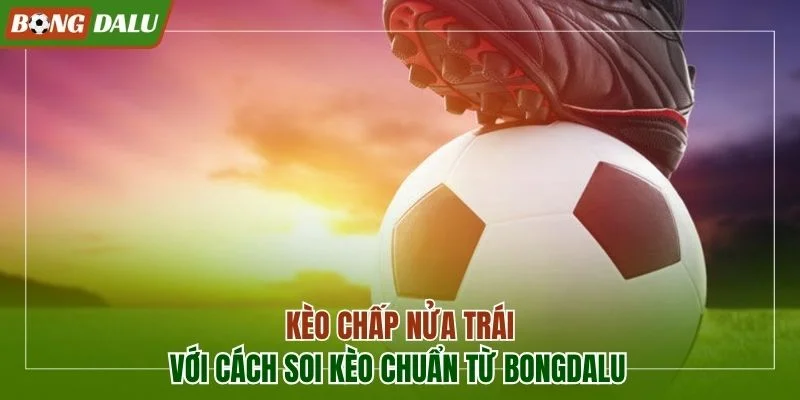 Kèo chấp nửa trái