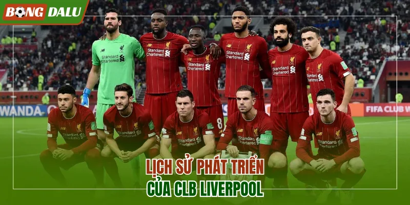 Lịch sử phát triển của CLB Liverpool