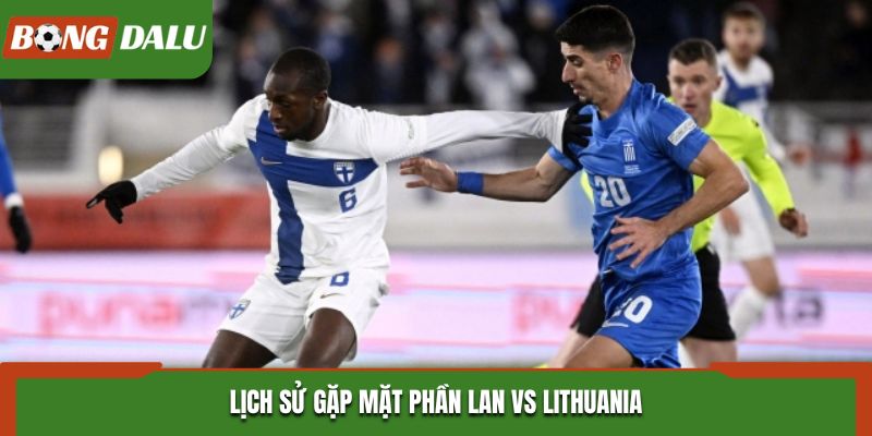 Thống kê kết quả đối đầu Phần Lan vs Lithuania