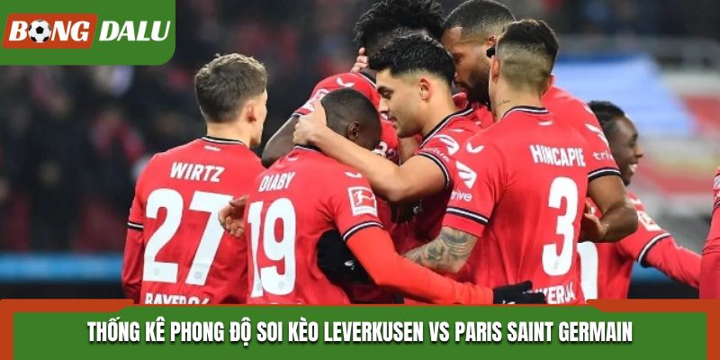 Soi kèo Leverkusen vs Paris Saint Germain thống kê phong độ vừa qua