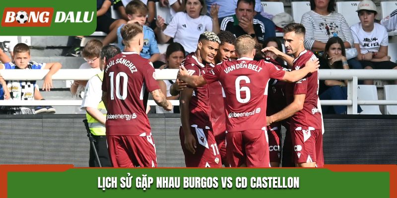 Soi kèo Burgos vs CD Castellon - thống kê kết quả chạm mặt